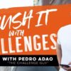 Pedro Adao – Crush It With Challenges