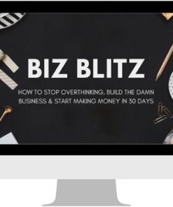 Biz Blitz - Build The Damn Business & Making Money in 30 Days
